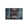 IT'S MEMEZ!- Vinyl Decals
